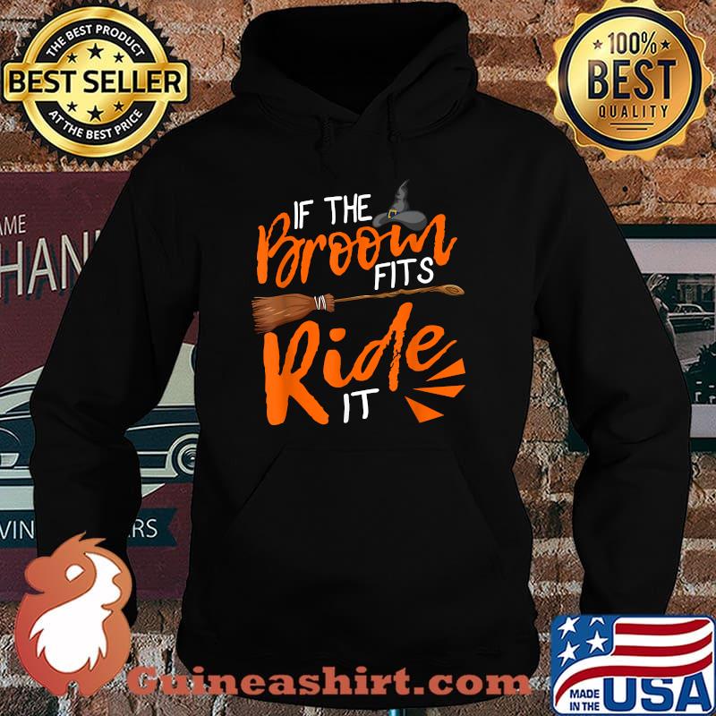 If The Broom Fits Ride It Witch Halloween Costume T-Shirt Hoodie