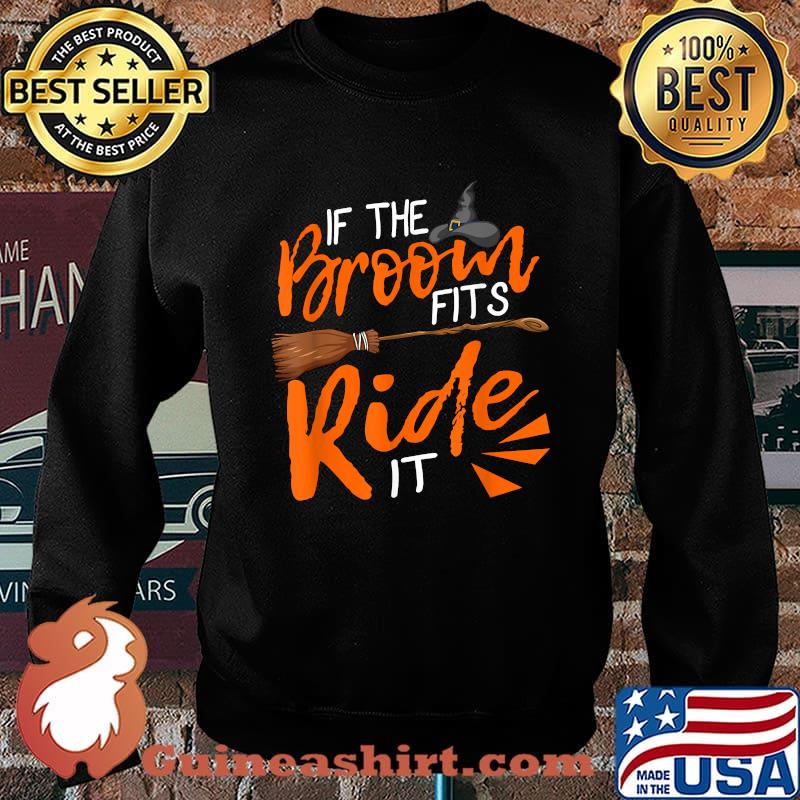 If The Broom Fits Ride It Witch Halloween Costume T-Shirt Sweater