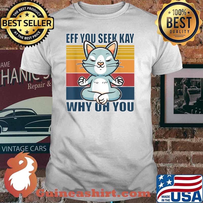 If you see kay why oh you yoga cat kitten T-Shirt