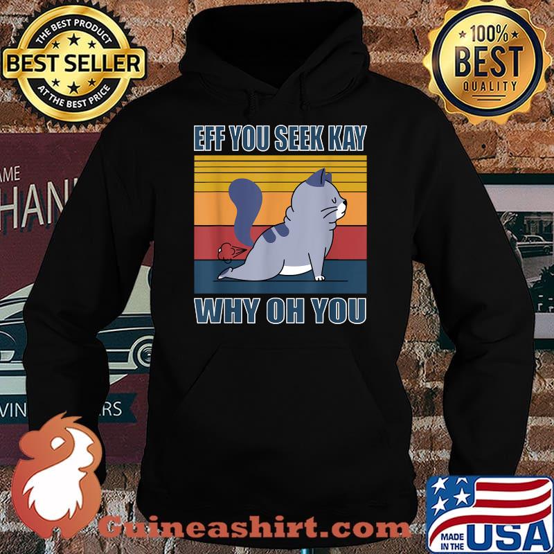 If you see kay why oh you yoga retro cat T-Shirt Hoodie