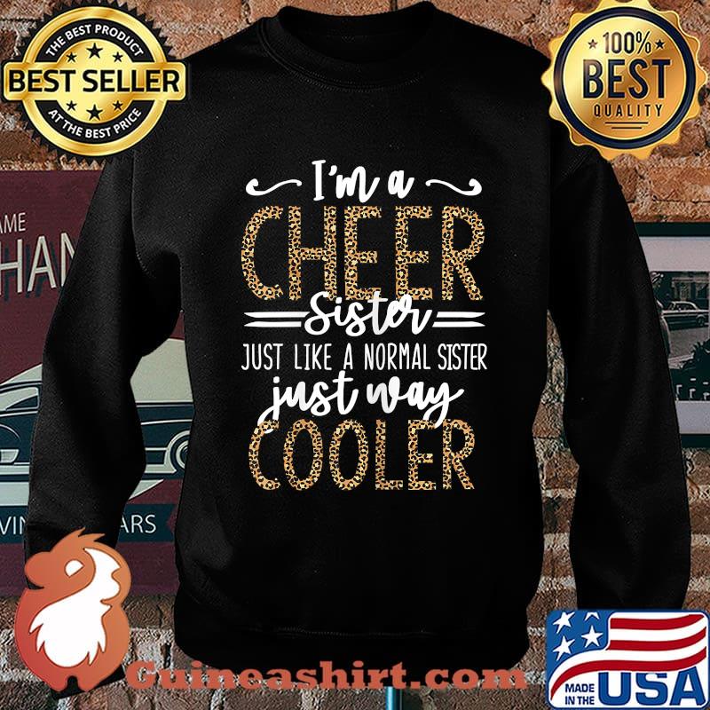 Im A Cheer Sister Just Like A Normal Sister Just way Cooler Leopard T-Shirt Sweater