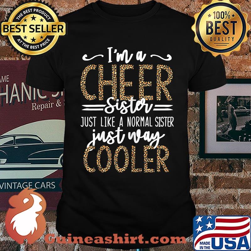Im A Cheer Sister Just Like A Normal Sister Just way Cooler Leopard T-Shirt
