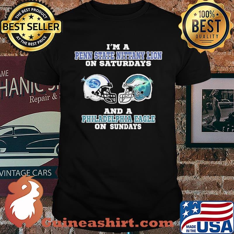 Im a Penn State Nittany Lion on Saturdays and a Philadelphia Eagle on sundays helmet shirt