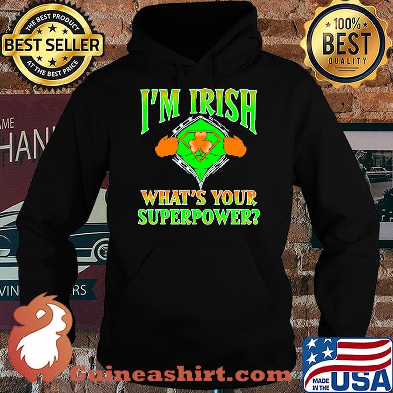 Im irish whats your superpower superman logo s Hoodie