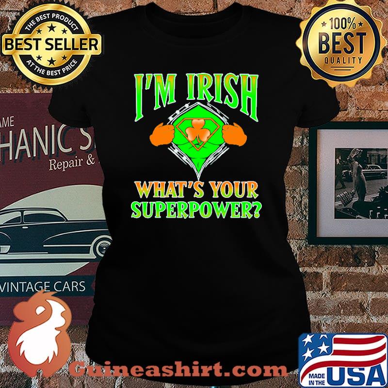 Im irish whats your superpower superman logo s Laides tee