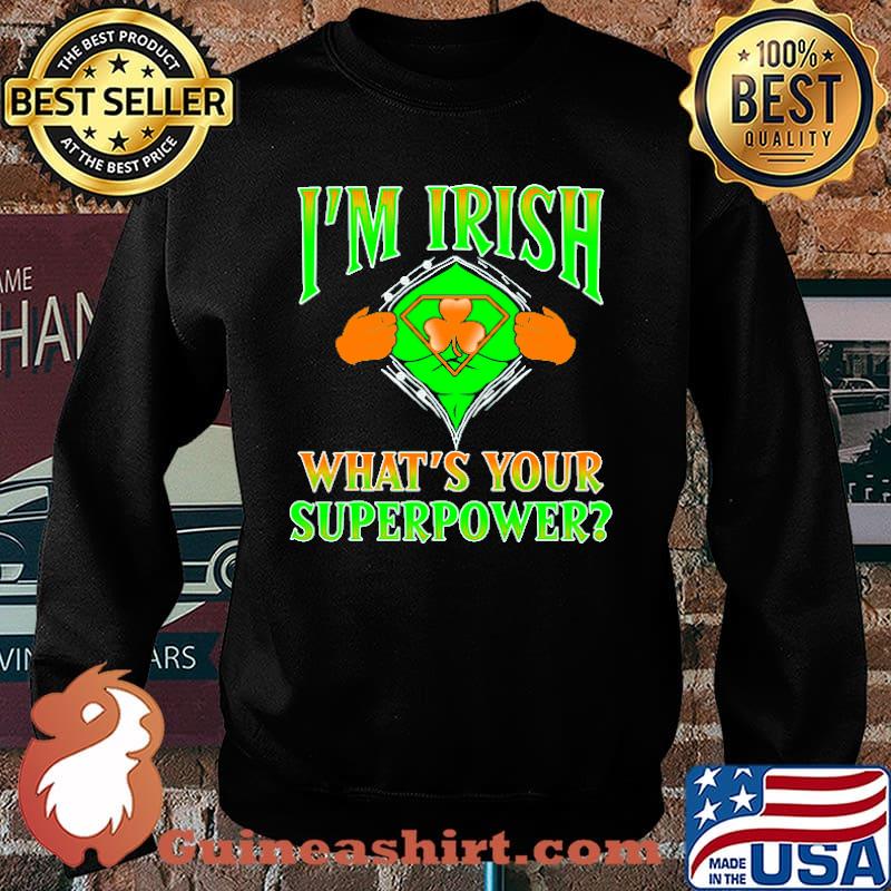Im irish whats your superpower superman logo s Sweater
