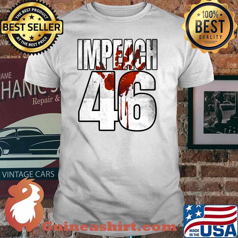 Impeach Biden Bloody Hand 46 T-Shirt