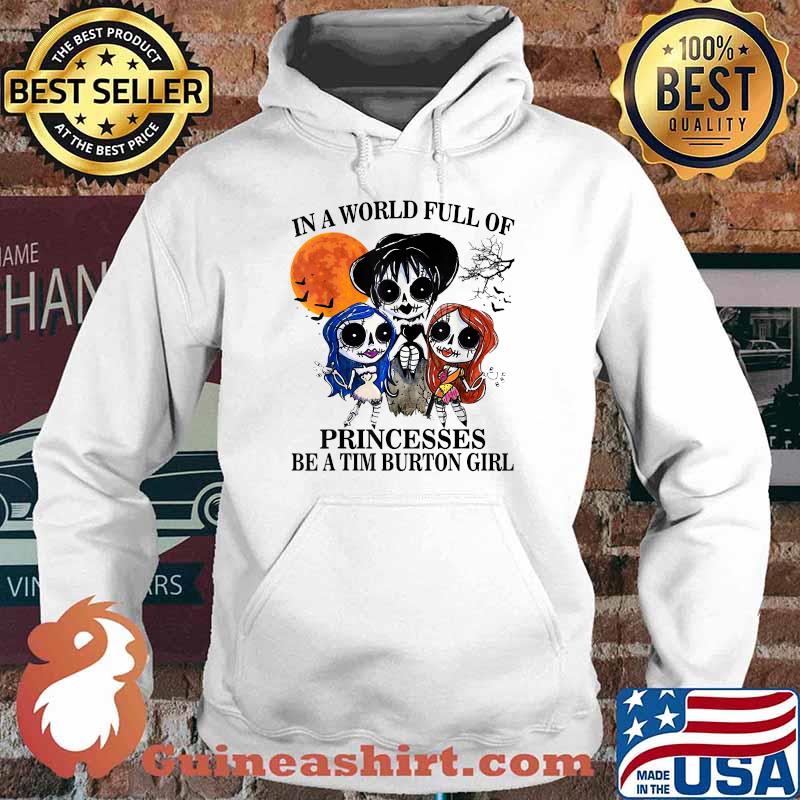 In A World Full Of Princesses Be A Tim Burton Girl Blood Moon T-Shirt Hoodie