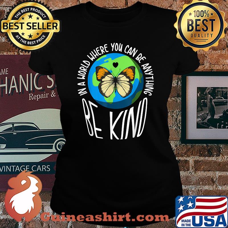 In A World Where You Can Be Anything Be Kind Earth Butterfly T-Shirt Laides tee