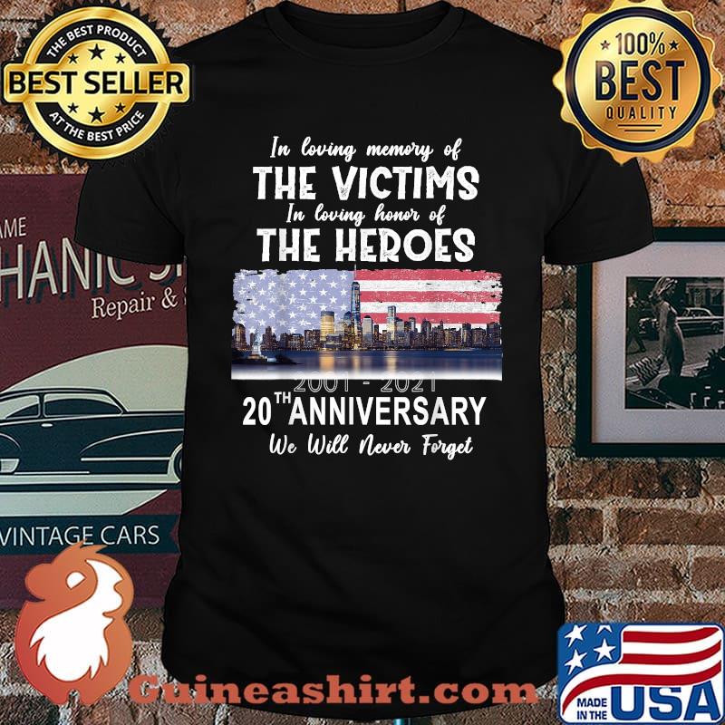 In loving memory of the victims in loving honor of the heroes 20th Anniversary 09.11.01 Never Forget, Patriot Day american flag T-Shirt