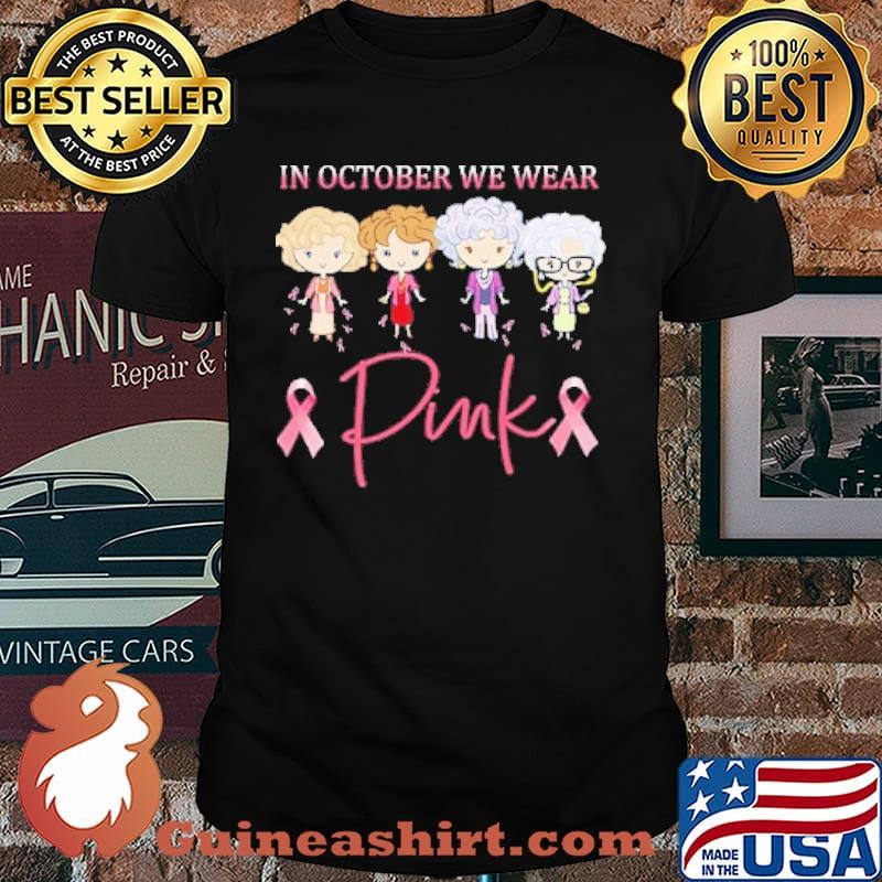 In October We Wear Pink For Breast Cancer Awareness shirt
