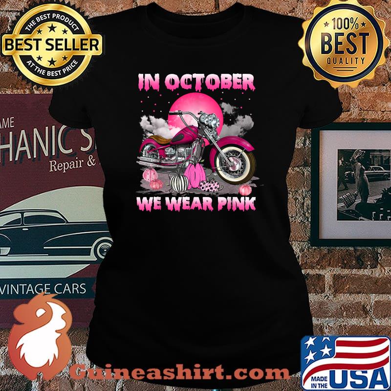 In October We Wear Pink Motorcycle Breast Cancer Bikers T-Shirt Laides tee