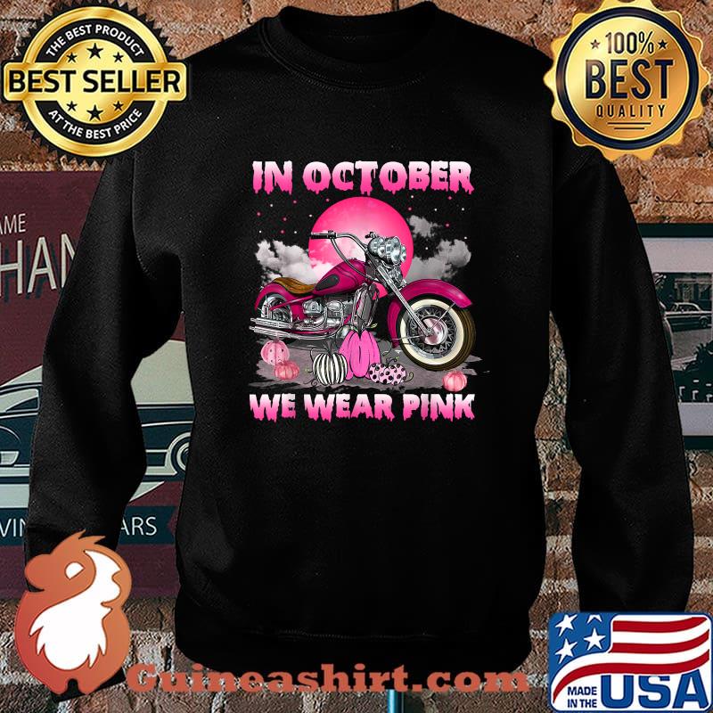 In October We Wear Pink Motorcycle Breast Cancer Bikers T-Shirt Sweater