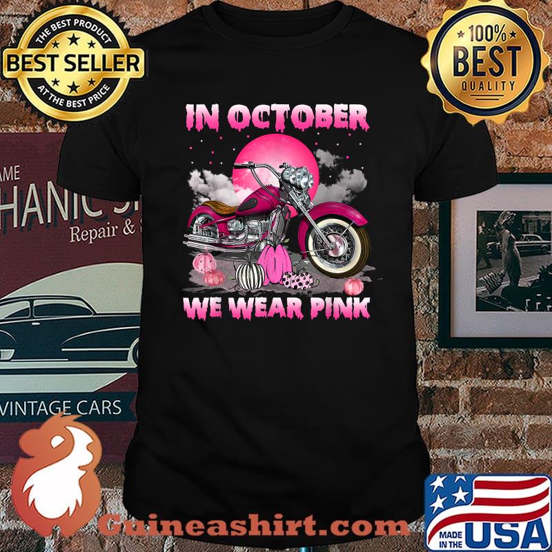 In October We Wear Pink Motorcycle Breast Cancer Bikers T-Shirt