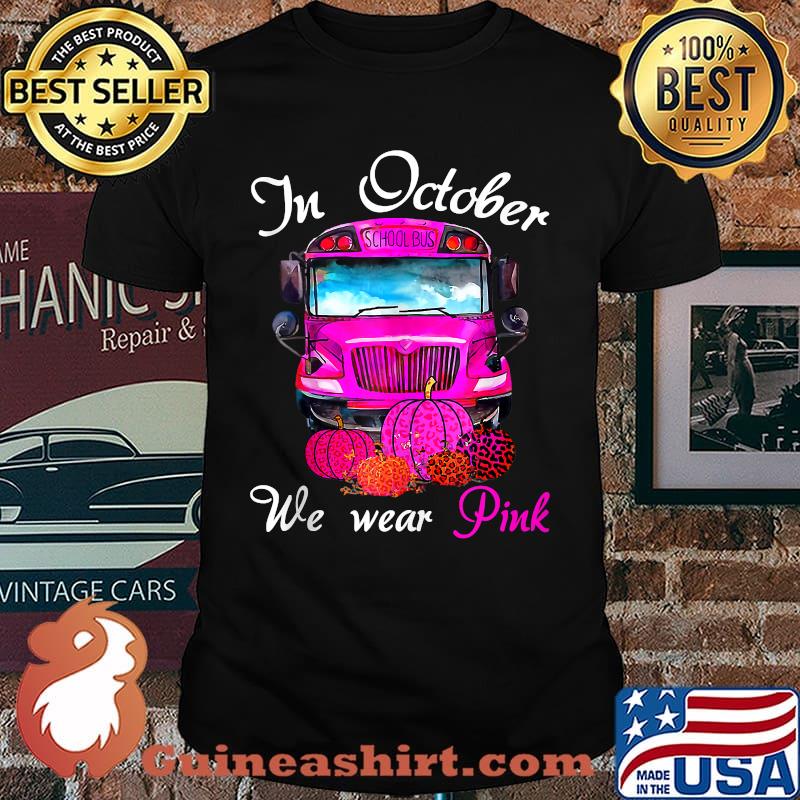 In October We Wear Pink School Bus Breast Cancer Awareness Pumpkin Bus T-Shirt