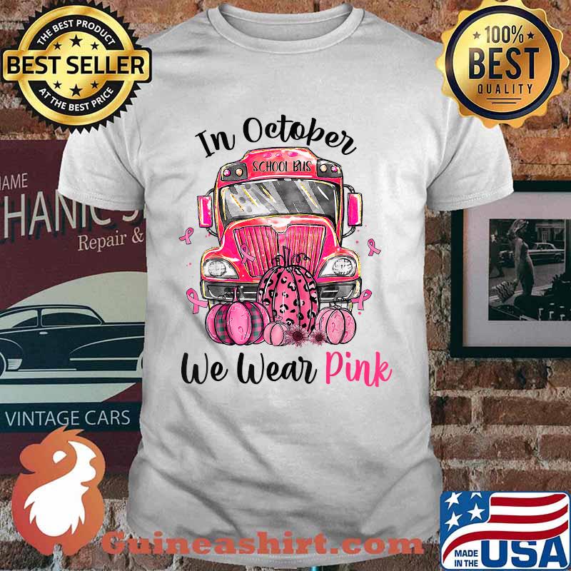 In October We Wear Pink School Bus Breast Cancer Awareness T-Shirt