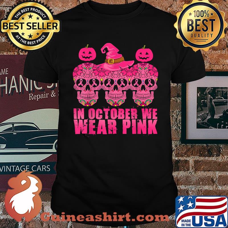 In October We Wear Pink Sugar Skull Halloween Breast Cancer T-Shirt