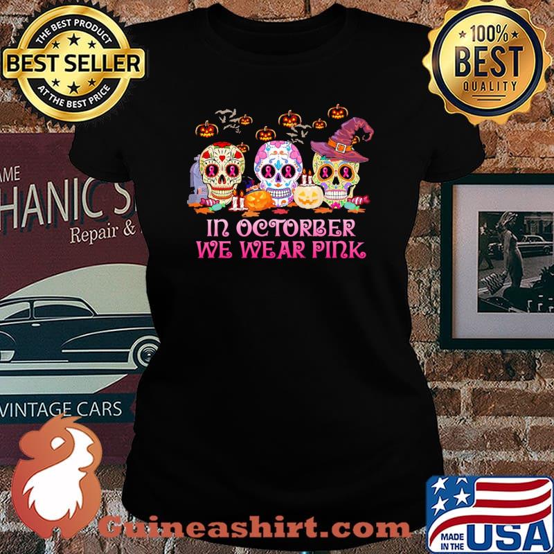 In octorber we wear pink skull breast cancer halloween s Laides tee