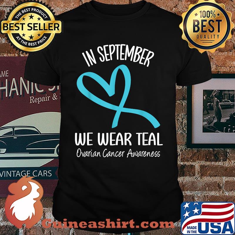 In September We Wear Teal Ovarian Cancer Awareness Heart Ribbon T-Shirt