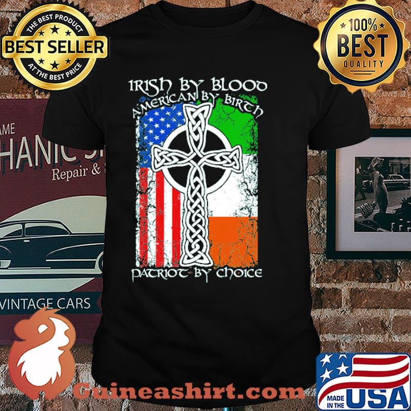 Irish by blood american by birth patriot by choice american flag shirt