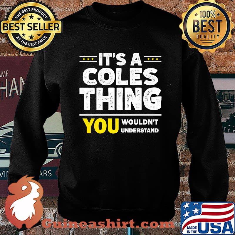 It's A Coles Thing You Wouldn't Understand Family Name T-Shirt Sweater