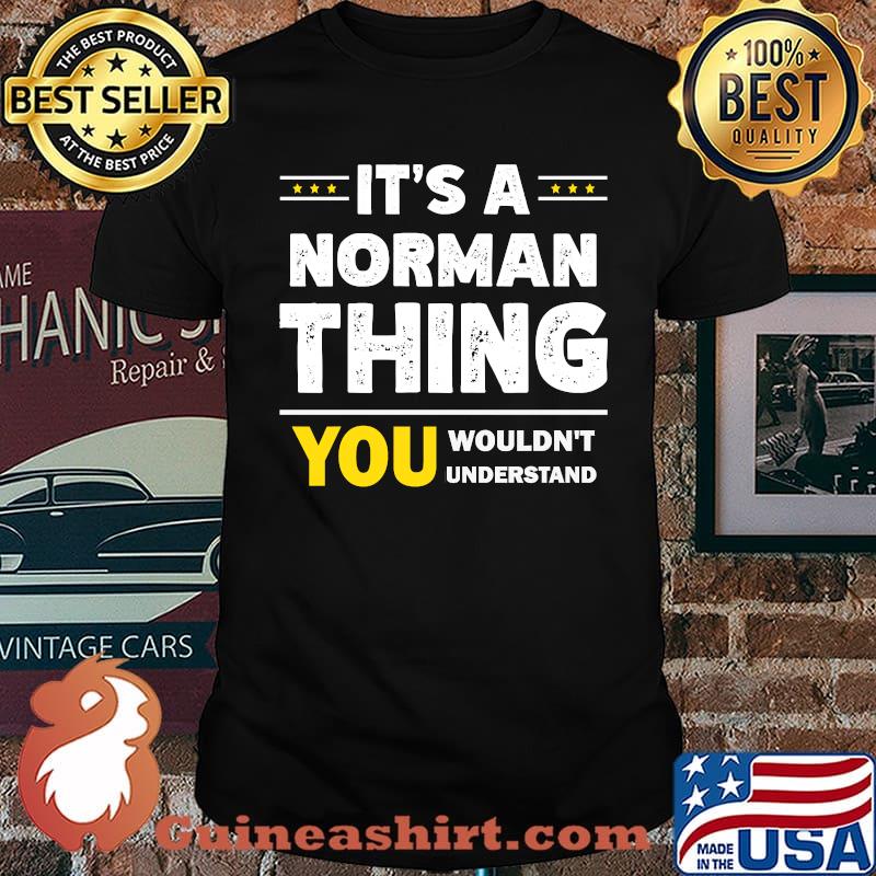 It's A Norman Thing You Wouldn't Understand T-Shirt