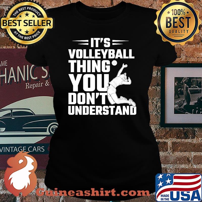 It's A Volleyball Thing You Won't Understand T-Shirt Laides tee