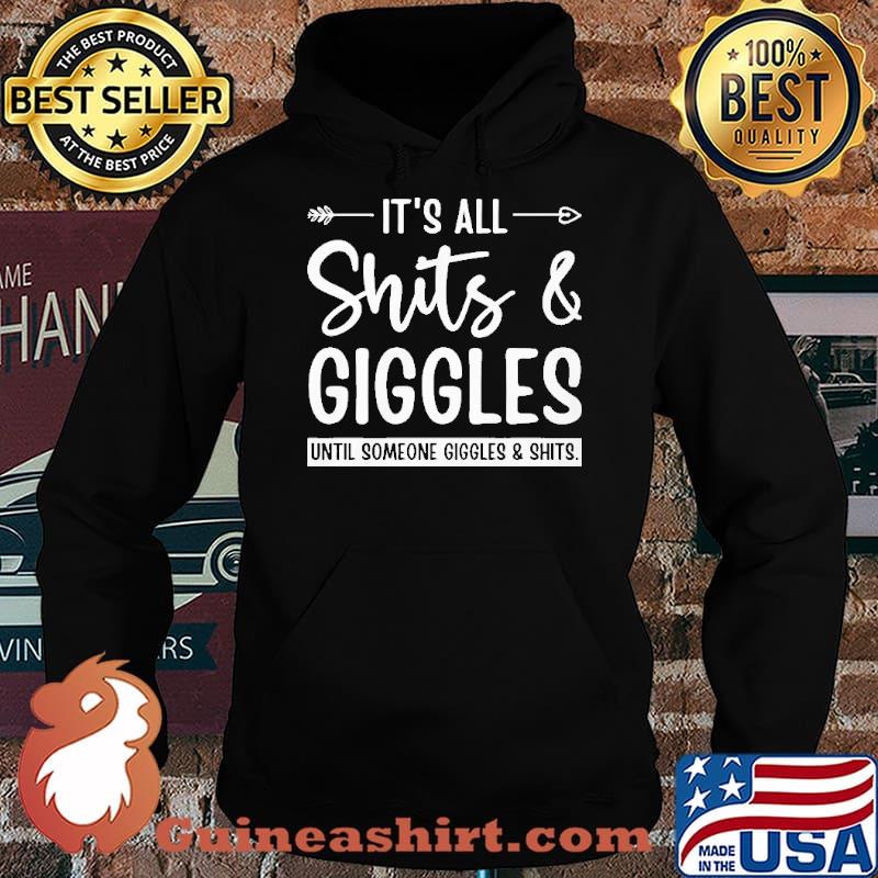 IT's All Shits And Giggles Until Someone Giggles And Shits Shirt Hoodie