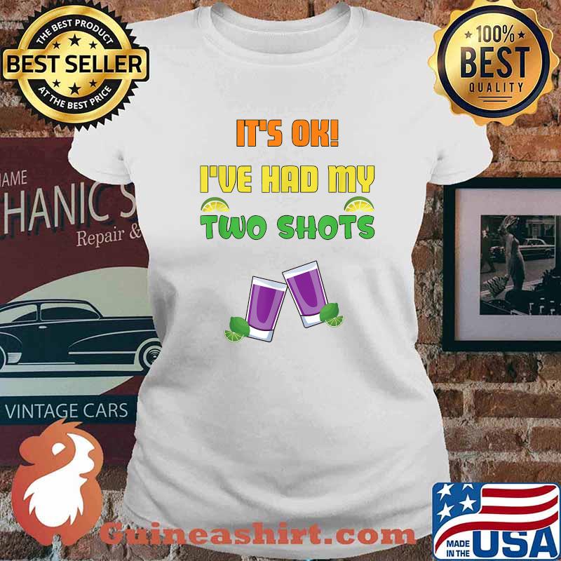 It's Ok I've Had My two Shots COVID Joke Casual T-Shirt Ladies tee