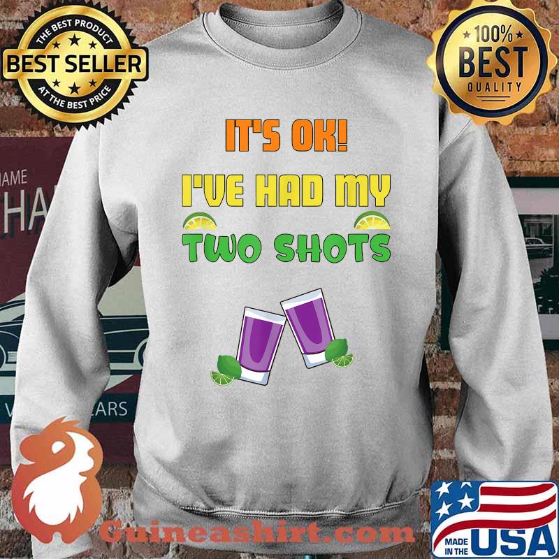 It's Ok I've Had My two Shots COVID Joke Casual T-Shirt Sweater