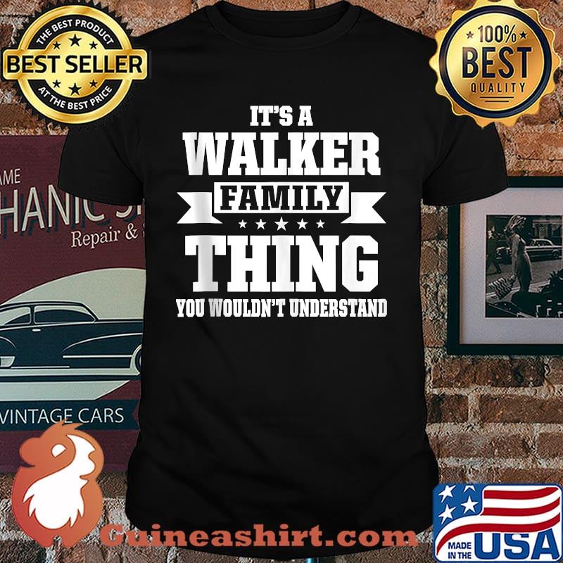 Its a walker family thing you wouldnt understand T-Shirt