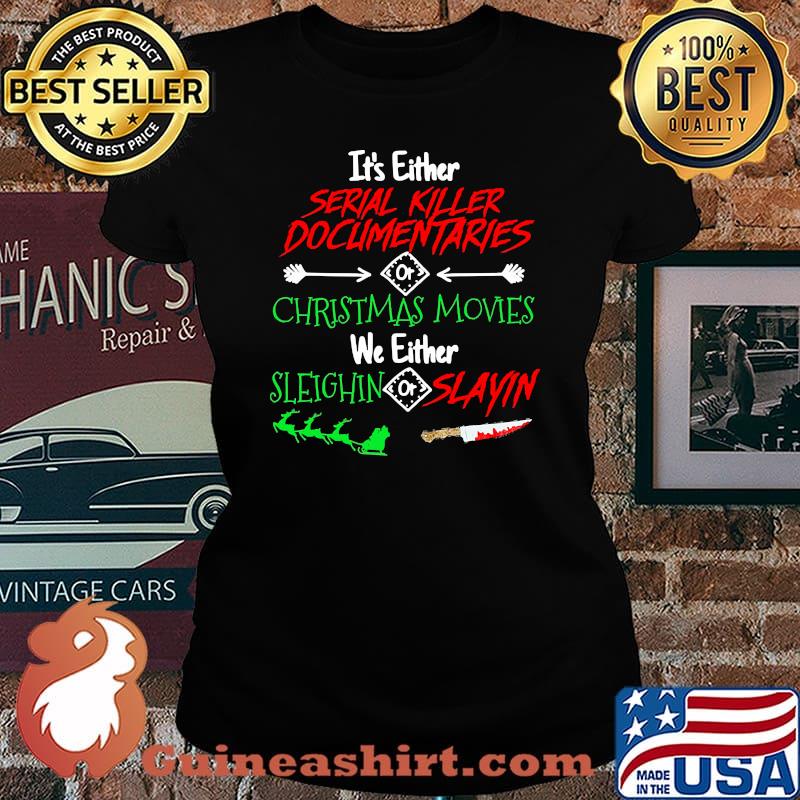 Its either serial killer documentaries christmas movies we either sleighin slayin knife blood s Laides tee