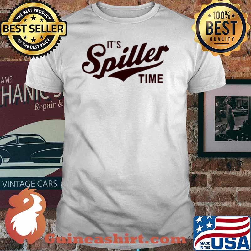 It’s spiller time shirt
