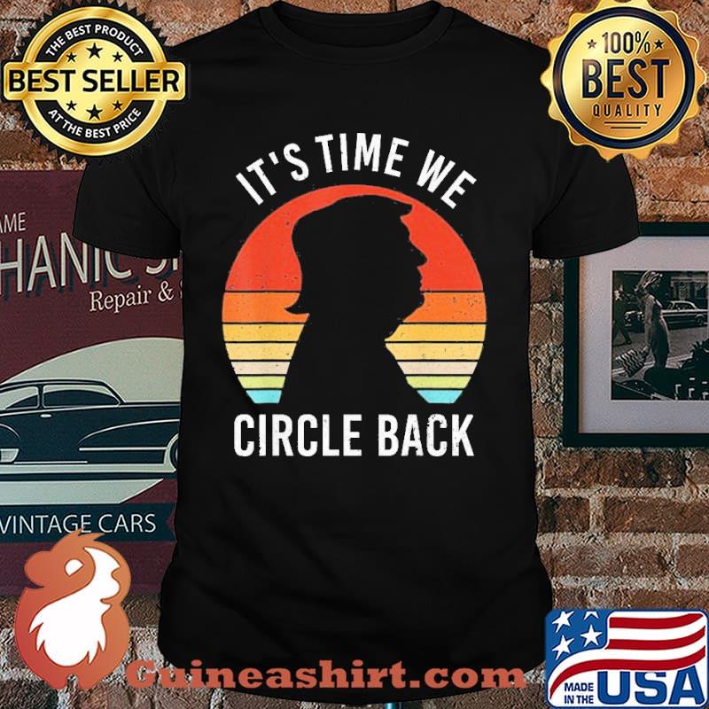 It’s Time We Circle Back Donald Trump Republican Anti Biden Vintage Shirt