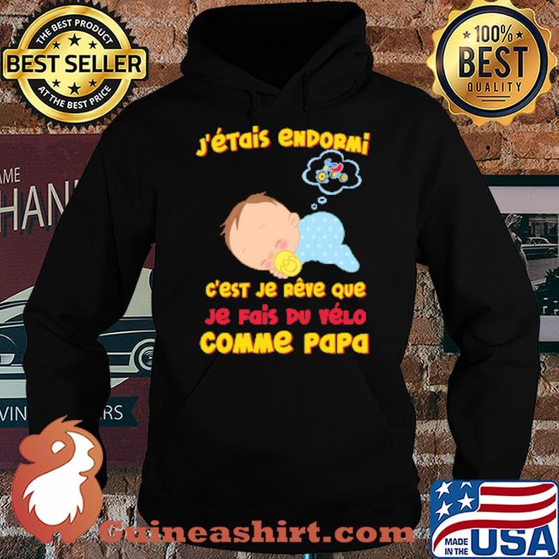 J'ÉTAIS ENDORMI EST JE REVE QUE JE FAIS DU VELO COMME PAPA bABY CYCLE SHIRT Hoodie