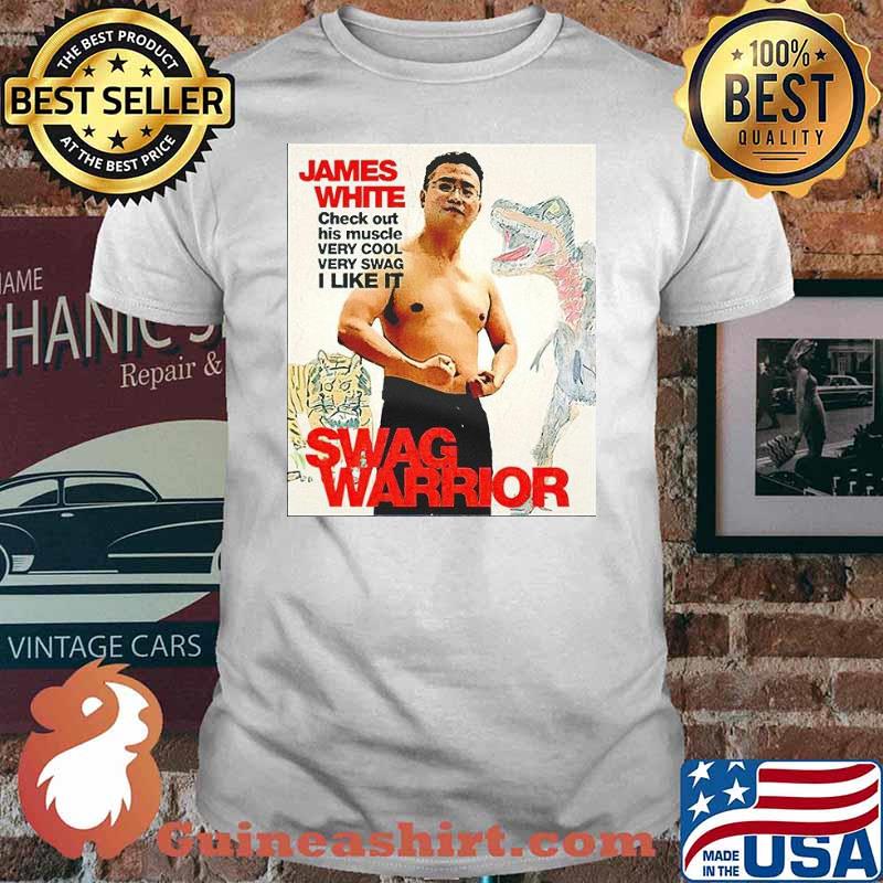 James White check out his muscle very cool very swag I like it swag warrior Shirt