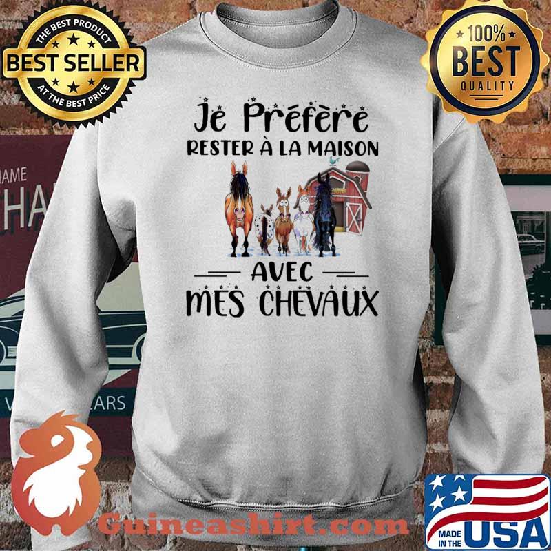 Je préfère rester à la maison avec mes chevaux Horses s Sweater