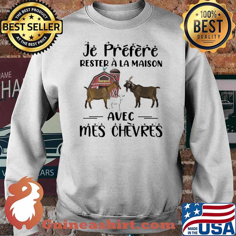 Je préfère rester à la maison avec mes chevres Goat s Sweater