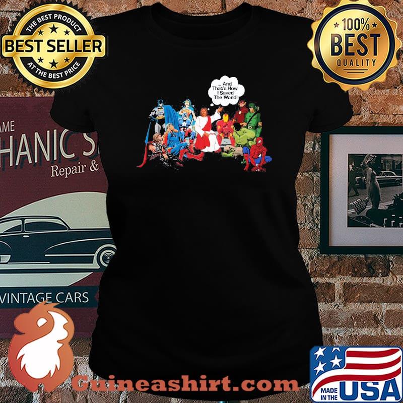 Jesus and Superheroes Thats how I Saved The World Religious Shirt Laides tee