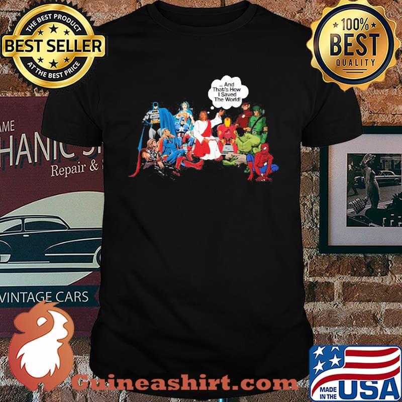 Jesus and Superheroes Thats how I Saved The World Religious Shirt