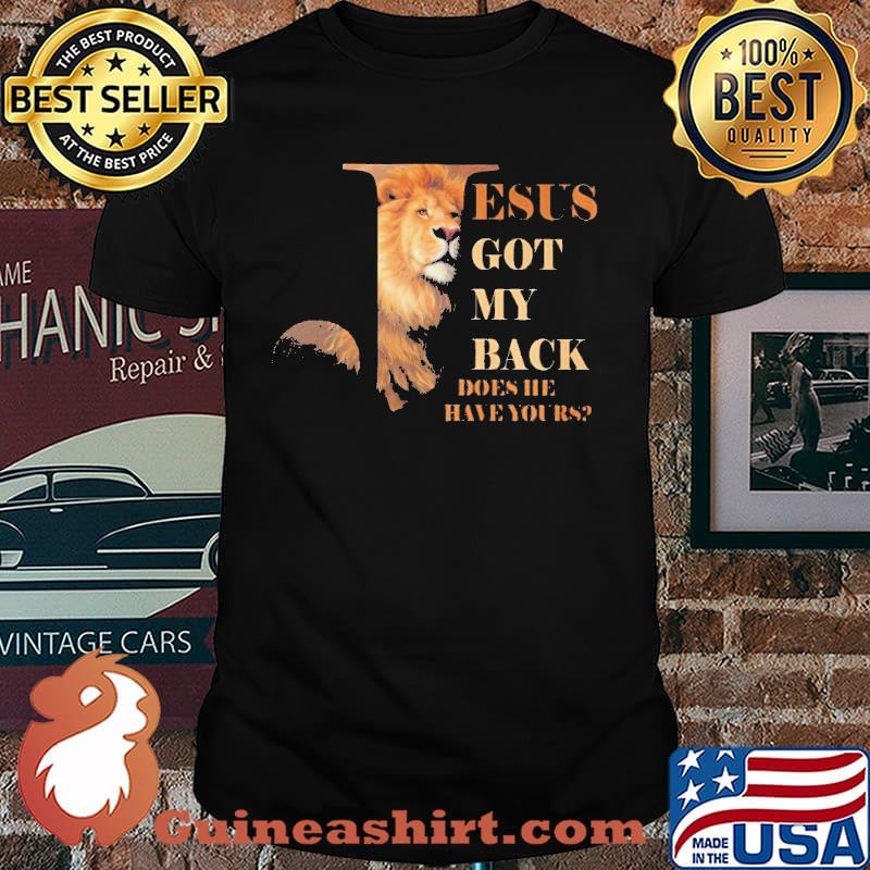 Jesus got my back does he have yours lion shirt