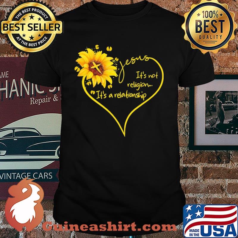 Jesus It's Not Religion It's A Relationship Sunflower Heart Shirt