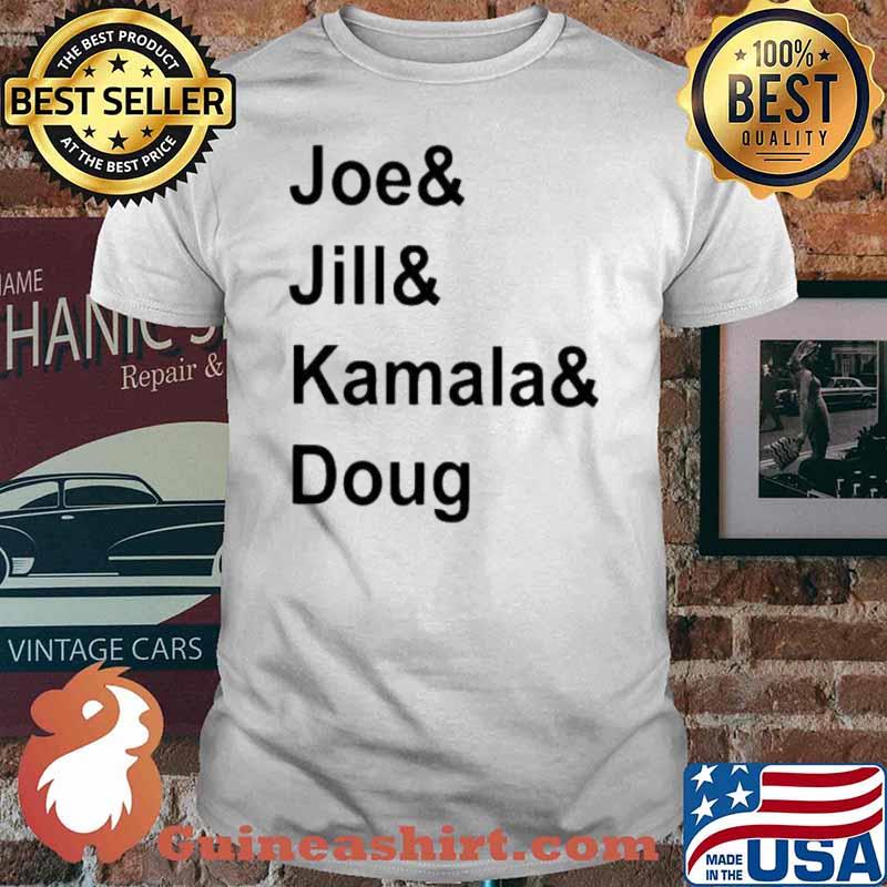 Joe and Jill and Kamala and Doug shirt