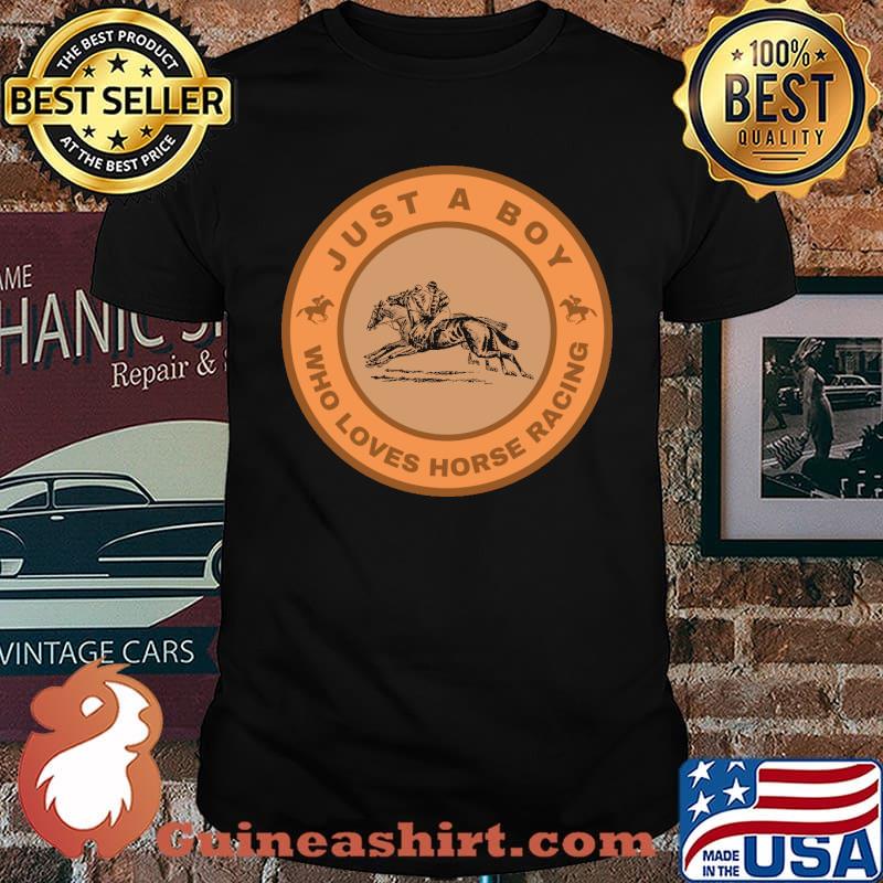 Just A Boy Who Loves Horse Racing shirt