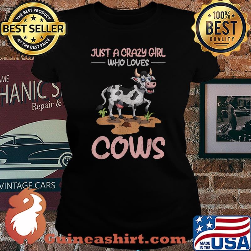 Just a crazy girl who loves cows T-Shirt Laides tee