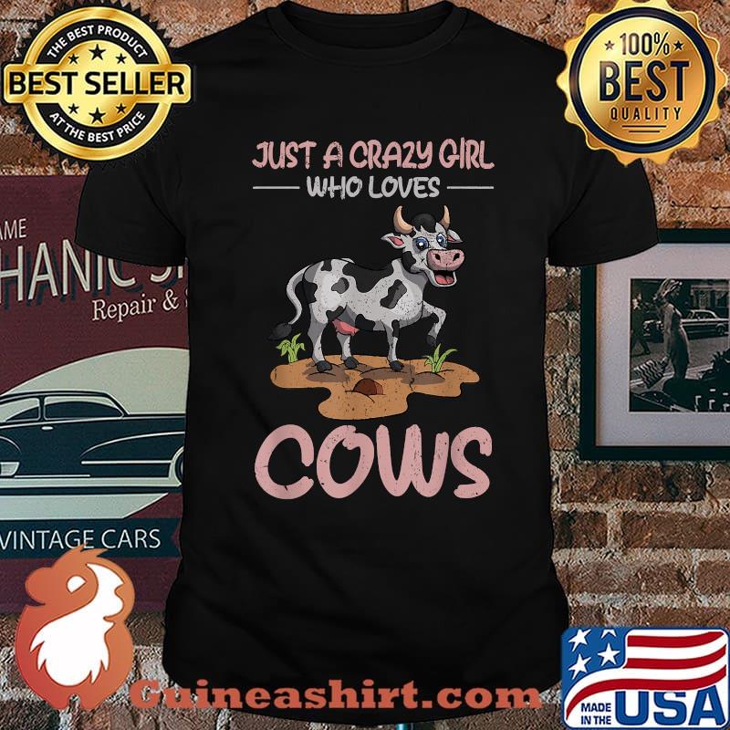 Just a crazy girl who loves cows T-Shirt