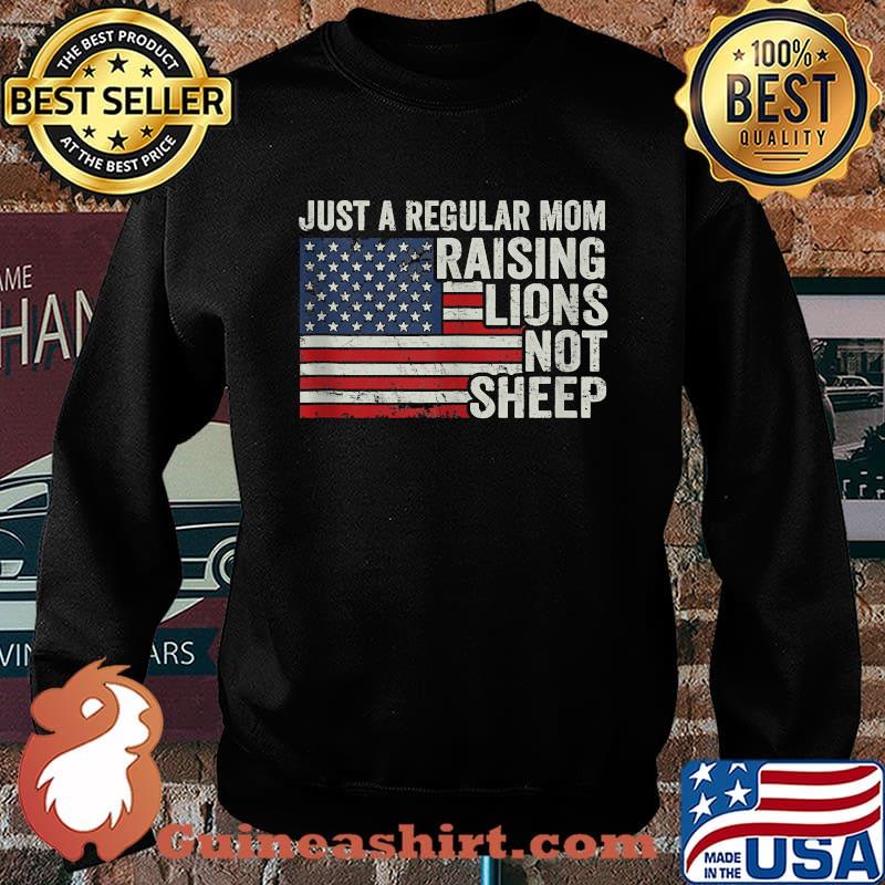 Just A Regular Mom Raising Lions Not Sheep- Vintage USA Flag T-Shirt Sweater