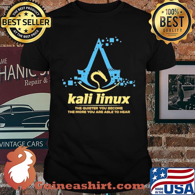 Kali The Quieter You Become The More You Are Able To Hear Shirt