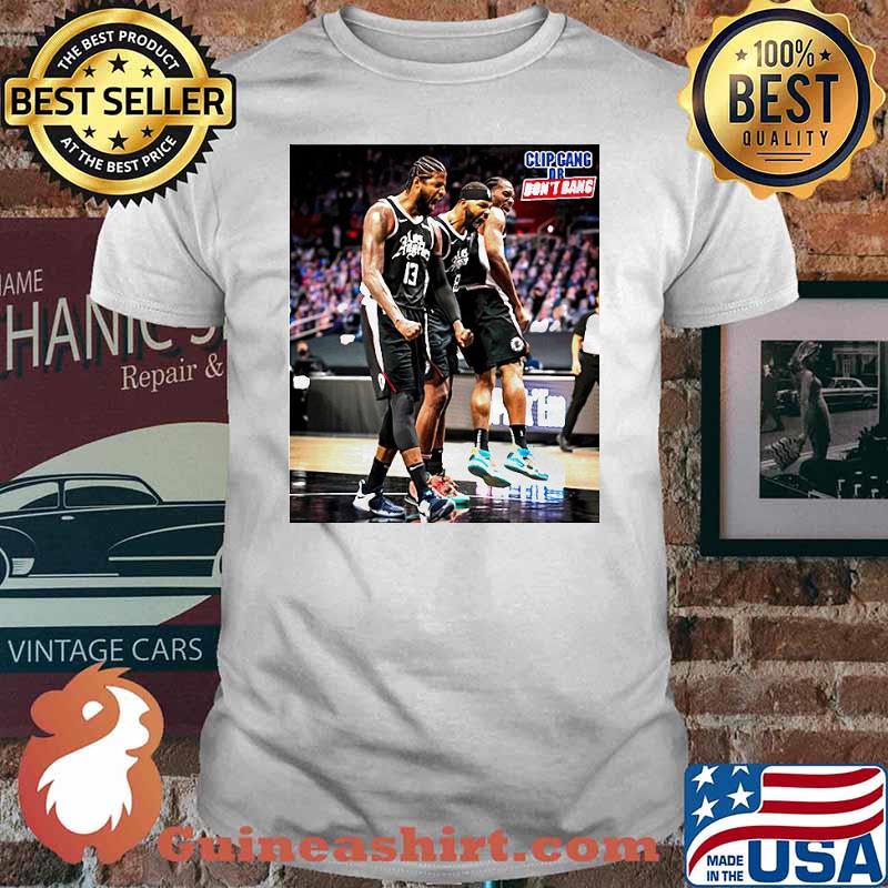 Kawhi Legend clip gang or don’t bang shirt