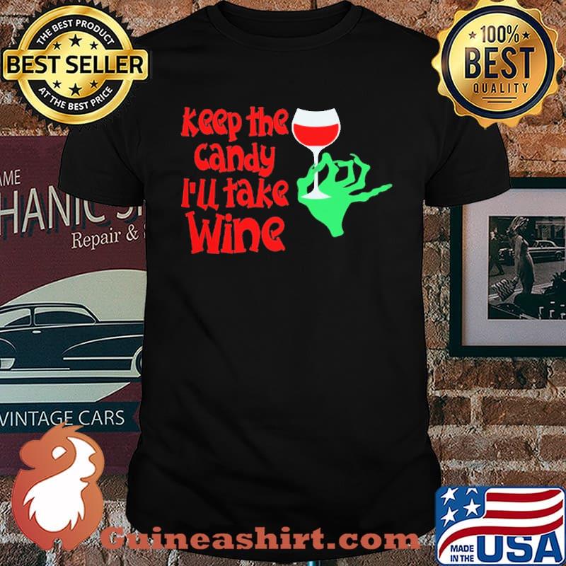 Keep The CanDy I'll Take Wine Shirt